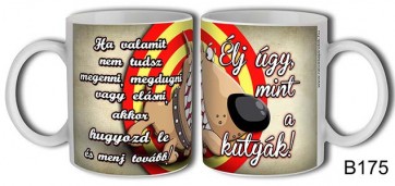 Bögre B175 Élj úgy mint akutyák