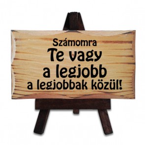 Állványos tábla/ Számomra Te vagy a legjobb!