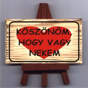 Állványos tábla/ Köszönöm, hogy vagy nekem