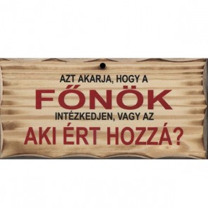 Fatábla/ Azt akarja, hogy a fõnök