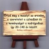 Állványos tábla/ Õrizd meg a mosolyt
